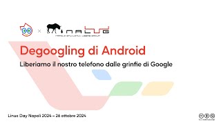 Degoogling di Android  Linux Day Napoli 2024 [upl. by Travus694]