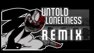 Untold Loneliness  Remix [upl. by Neelra185]