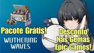 Pacote Grátis e Desconto nas Gemas pela Epic Games  Wuthering Waves [upl. by Ecadnarb]