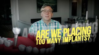 ARE WE PLACING TOO MANY IMPLANTS [upl. by Maitund]