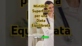 Mirtilli Il Superfood per una Dieta Equilibrata [upl. by Llennaj843]