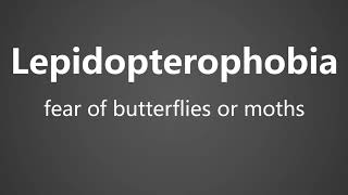 How To Pronounce Lepidopterophobia  fear of butterflies or moths [upl. by Dawna]