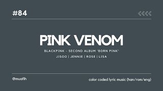 BLACKPINK 블랙핑크 – Pink Venom Color Coded Lyrics HanRomEng [upl. by Cowley]