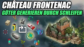 GÜTER SCHLEIFEN mit Château Frontenac  Forge of Empires [upl. by Faydra]