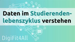 DigiFit4All Daten im Studierendenlebenszyklus verstehen [upl. by Zehe]