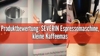 Produktbewertung SEVERIN Espressomaschine kleine Kaffeemaschine für bis zu 4 Tassen Espresso Kaff [upl. by Broek]