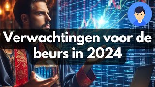 Dit zijn de Verwachtingen voor de Beurs in 2024 [upl. by Eppesiug910]