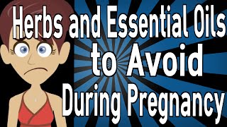 Herbs and Essential Oils to Avoid During Pregnancy [upl. by Vevina]