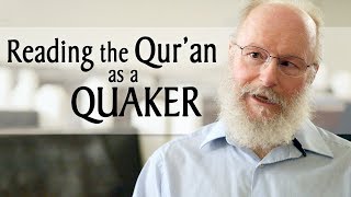 Reading the Quran as a Quaker [upl. by Ordnassela321]