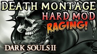 INSANE RAGE Dark Souls 2 Hard Mod Death Montage 3 [upl. by Atok]