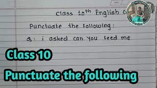 Punctuate the following sentence class 10th English [upl. by Annahsat]