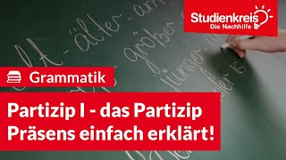 Partizip I  das Partizip Präsens einfach erklärt  Deutsch verstehen mit dem Studienkreis [upl. by Enyawad]