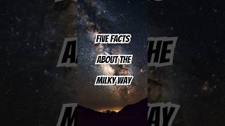 Five Facts About the Milky Way You Probably Dont Know [upl. by Nnairak]