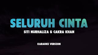 SELURUH CINTA  SITI NURHALIZA amp CAKRA KHAN  Lirik Lagu Karaoke Hits 2024  Karaoke No Vocal [upl. by Nickolas]