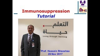 Immunosuppression Tutorial Prof Hussein Sheashaa Monday 20 Nov 2017 [upl. by Star76]