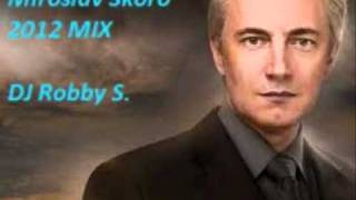 Miroslav Skoro 2012 MIX DJ Robby Swmv [upl. by Brodeur]