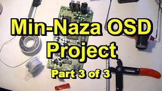 MinNaza OSD Project Part3 Adding More Features with insane soldering [upl. by Enelrac58]