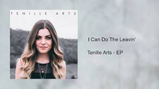 I Can Do The Leavin  Tenille Arts [upl. by Esmaria]