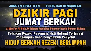 Putar 1x Saja Dzikir Makbul Jumat Pagi Pembuka Rezeki Dari Segala Penjuru Zikir Lunas Hutang [upl. by Seldan]