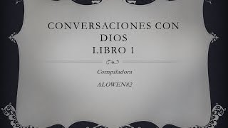 CONVERSACIONES CON DIOS LIBRO 1 COMPLETO [upl. by Kenaz69]