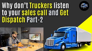 Why don’t truckers listen to your Sales Call and get dispatch Services Part 2 [upl. by Elocen]