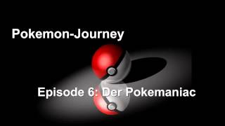 Hörspiel PokemonJourney Episode 6 Der Pokemaniac [upl. by Nyladam]