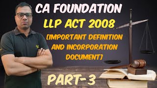 LLP Act 2008  Part 3  Important definitions Incorporation Documents  CA Foundation [upl. by Royd]