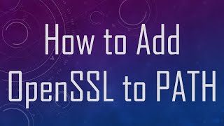 How to Add OpenSSL to PATH [upl. by Collar]