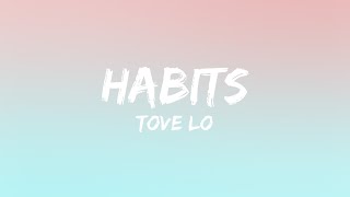 Tove Lo  Habits Lyrics [upl. by Nnanaej868]