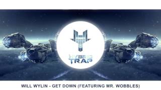 Mr Wobbles x WiLL WYLIN  GET DOWN Hybrid Trap Release [upl. by Eineg]