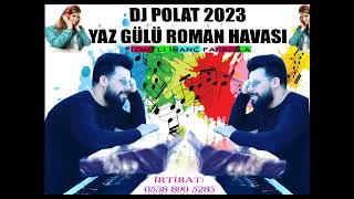 YazGülü 2023 ROMAN HAVASI  DansEtmezmi  DJ POLAT  İZMİTLİ İNANÇ FARKIYLA [upl. by Kiah]