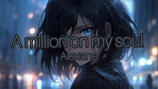 Alexiane A million on my soul Lyrics [upl. by Slocum811]