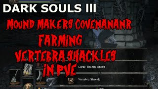 Dark Souls 3FARMING VERTEBRA SHACKLES FOR MOUND MAKERS COVENANT PVE STYLE [upl. by Bernadene]