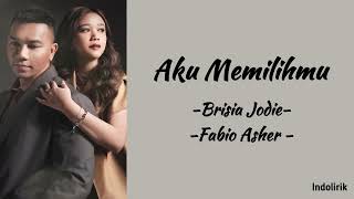 Aku Memilihmu  Brisia Jodie amp Fabio Asher  Lirik Lagu [upl. by Inoek]