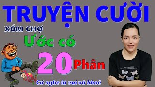 Tuyển tập Truyện cười tiếu lâm hay Đặc sắc ƯỚC Có 20 CEN giúp bạn luôn khoẻ Bé Hưng TV [upl. by Carrington]