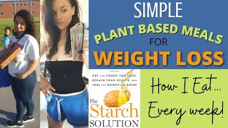 Easy Meals For WEIGHT LOSS  Starch Solution  WFPB [upl. by Sonahpets24]