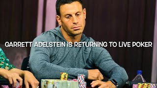 Garrett Adelstein is Returning to Live Poker [upl. by Leonteen]