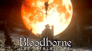 Bloodborne Lets Talk Lore 01 The Hunt Begins Again [upl. by Notnil]