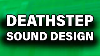 HOW TO DEATHSTEP SOUND DESIGN [upl. by Jasmina]