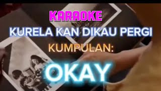 Kurelakan dikau pergi OKAY  Karaoke [upl. by Medrek]