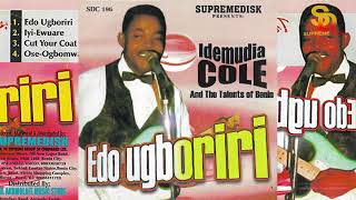 TALENTS OF BENIN IDEMUDIA COLE  EDO UGBORIRI BENIN MUSIC FULL ALBUM [upl. by Laina]