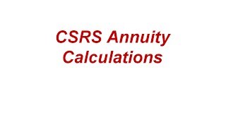 CSRS Annuity Calculations [upl. by Ahsiem]