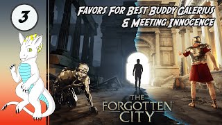 Favors For Best Buddy Galerius amp Meeting Innocence  Lets Play  The Forgotten City 3 [upl. by Eelymmij]