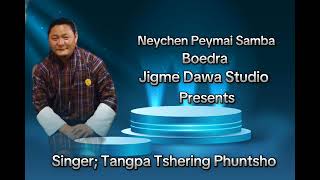 NEYCHEN PEYMAI SAMBA Tangpa Tshering Phuntsho [upl. by Lazor]