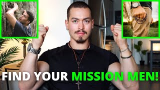 HOW TO FIND YOUR MISSION AS A MAN 95 Of You Already Know It [upl. by Enelrahc]