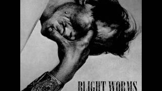 Blight Worms  I 2016 [upl. by Swayder]