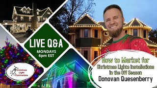 How to Market for Christmas Light Installation in the Off Season Live with Donovan Quesenberry [upl. by Adiahs355]