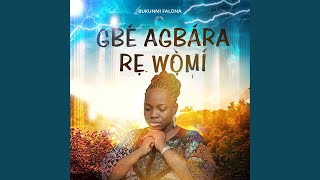 GBE AGBARA RE WO MI [upl. by Aissert]