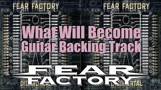 FEAR FACTORY What Will Become  GUITAR BACKING TRACK [upl. by Ocirema]