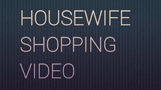 housewife shopping video [upl. by Ashelman419]